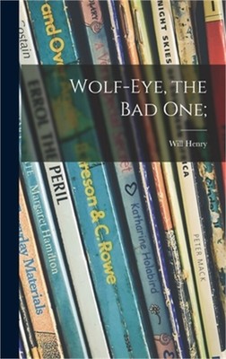 Wolf-Eye, the Bad One; (Hardback or Cased Book)