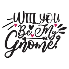Valentine's Day Direct to Film Print - Be my Gnome