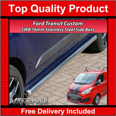 FITS FORD TRANSIT CUSTOM 76MM SWB SIDE BARS STAINLESS STEEL CHROME POLISHED  UK