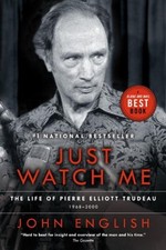 Just Watch Me Vol. 2 : The Life of Pierre Elliott Trudeau, Volume