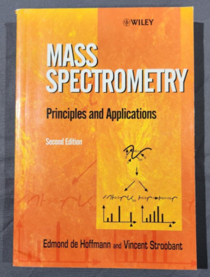 Mass Spectrometry : Principles and Applications by Vincent Stroobant and Edmond