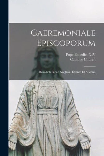 Caeremoniale Episcoporum: Benedicti Papae Xiv Jussu Editum Et Auctum - Picture 1 of 2
