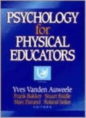 Psychology for Physical Educators,Yves Vauden Avweele, Stuart Bi