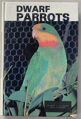 Dwarf Parrots by Dr Matthew Vriends & Petra Bleher (1979 Hardcover)