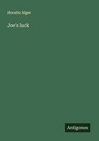 Joe's Luck Horatio Alger
