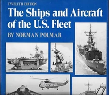 The Ships and Aircraft of the U.S. Fleet, 12th Edition by Norman Polmar