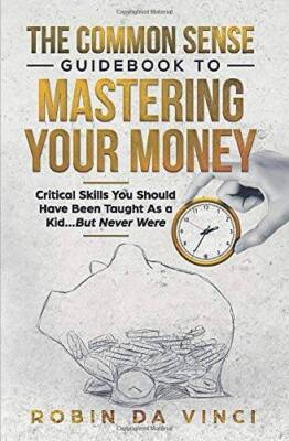 The Common Sense Guidebook to Mastering Your Money: Critical Skills  - VERY GOOD