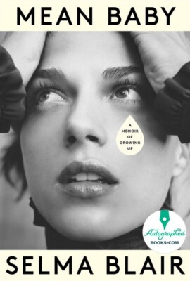 AUTOGRAPHED SIGNED Mean Baby : A Memoir of Growing Up by Selma Blair Hardcover