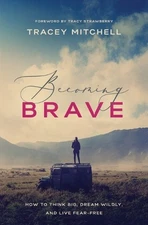 Becoming Brave: How to Think Big, D..., Mitchell, Trace