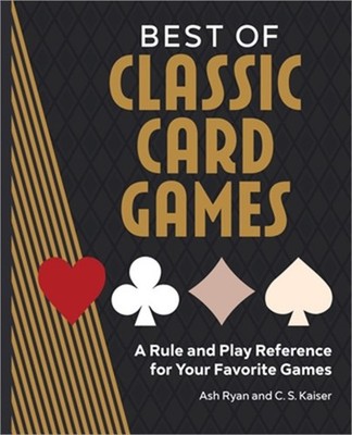 Best of Classic Card Games: A Rule and Play Reference for Your Favorite Games (P
