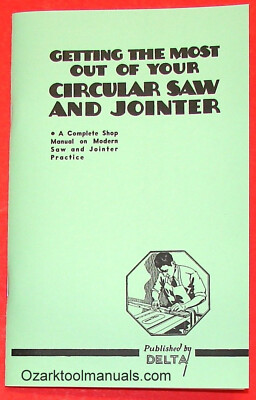 DELTA Getting Most Out of Your Table Saw & Jointer Operator Service Manual 0213
