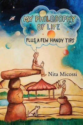My Philosophy of Life, plus a few handy tips by Nita Micossi (English) Paperback