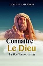 Connatre le Dieu de Bont Sans Pareil by Zacharias Tanee Fomum (French) Paperback