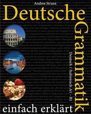 Deutsche Grammatik einfach erklrt: Deutsch / Italienisch A1 - B1 by Andrea Strun