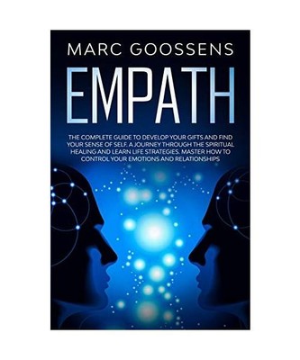 Empath The Complete Guide to Develop Your Gifts and Find Your Sense of Self. A J
