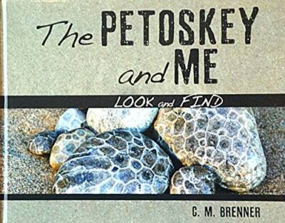 The Petoskey and Me - Hardcover By C M Brenner - GOOD