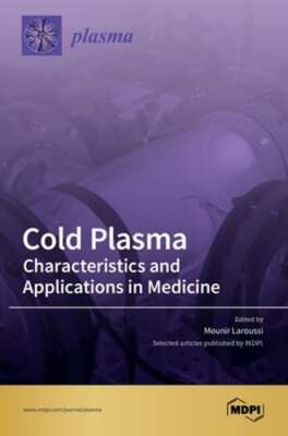 Cold Plasma: Characteristics and Applications in Medicine by Mdpi: New