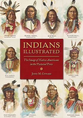 Indians Illustrated: The Image of Native Americans in the Pictorial Press (Histo