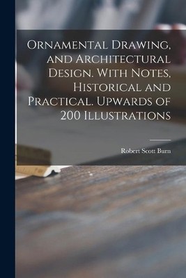 Robert Scott Bu Ornamental Drawing, and Architectural Design. With (Taschenbuch)