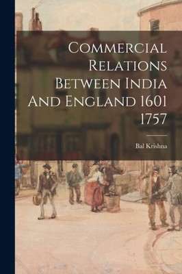 Krishna - Commercial Relations Between India And England 1601 1757 - N - X555z