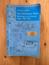 The Continuous Wave Technology and American Radio 1900-1932 Book by Aitken