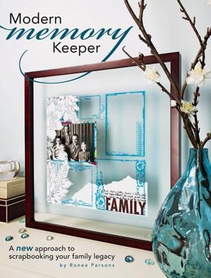 Modern Memory Keeper: A New Approach to Scrapbooking Your Family Legacy