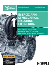 ESERCIZIARIO DI MECCANICA, MACCHINE ED ENERGIA 1  - ANZALONE GIUSEPPE,