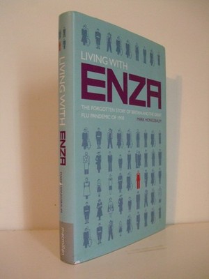 Living with Enza: The Forgotten Story of Britain and Great Flu Pandemic of 1918