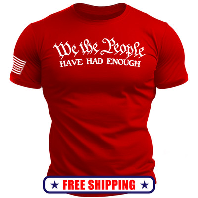 We the People Have Had Enough TShirt w-USA Sleeve Flag america patriot maga S-2X