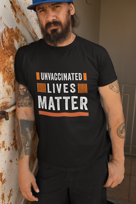 Unvaccinated Lives Matter T-shirt Woman Man Tee Shirt | eBay