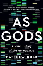 As Gods : A Moral History of the Genetic Age Hardcover Matthew Co