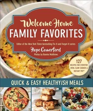 Welcome Home Family Favorites: Simple, Yummy, Healthyish Meals by Hope Comerford