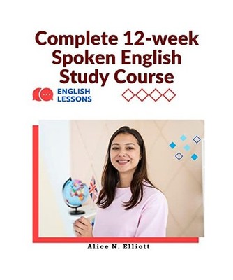 Complete 12-week Spoken English Study Course: Sentence Blocks, Discussion Questi