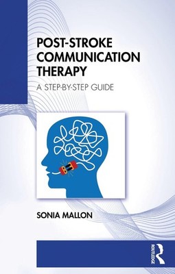 Post-Stroke Communication Therapy: A Step-by-Step Guide by Sonia Mallon Paperbac