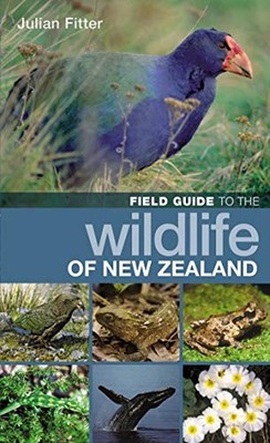 Field Guide to the Wildlife of New Zealand (Field Gu by Julian Fitter 1408108658