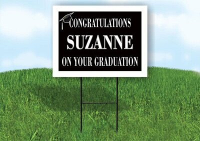 SUZANNE CONGRATULATIONS GRADUATION 18 in x 24 in Yard Sign Road Sign with Stand