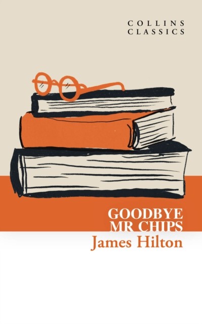 Goodbye, Mr. Chips by James Hilton (Paperback Book)