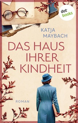 Das Haus ihrer Kindheit Katja Maybach Taschenbuch 336 S. Deutsch 2025 dotbooks