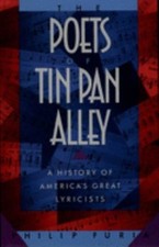 The Poets of Tin Pan Alley : A History of America's Great Lyricis