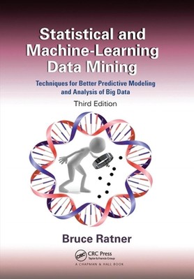 Statistical and Machine-Learning Data Mining:: Techniques for Better Predictive 
