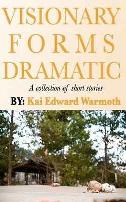 Visionary Forms Dramatic by Kai Edward Warmoth Paperback Book