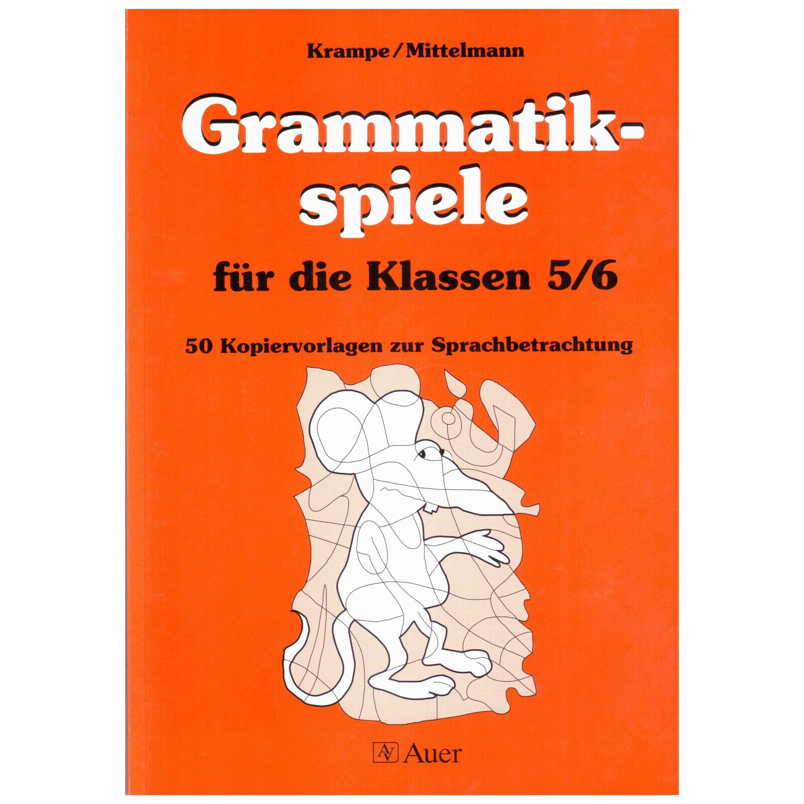  Grammatikspiele für die Klassen 5/6 ? 50 Kopiervorlagen zur Sprachbetrachtung - Jörg Krampe / Rolf Mittelmann