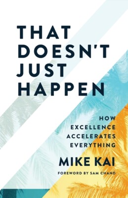 That Doesn't Just Happen: How Excellence Accelerates Everything