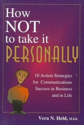 How Not to Take It Personally: 10 Action Strategies for Communications Succe...