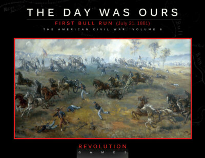 Revolution Wargames The Day Was Ours: First Bull Run July 1861 Boxed Version