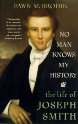 No Man Knows My History : The Life of Joseph Smith : The Mormon Prophet, Pape...