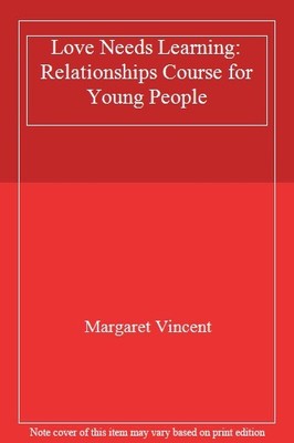 Love Needs Learning: A Relationship Course for Young People By M