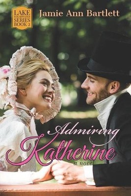 Admiring Katherine: Lake Shearwater: Book 2 by Debi Bartlett Paperback Book