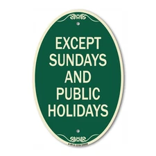 Except Sundays and Holidays Supplementary Sign 12" x 18" Aluminum Oval Sign
