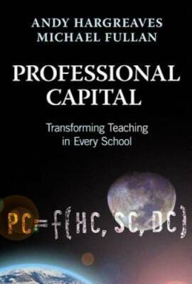 Professional Capital: Transforming Teaching in Every School - VERY GOOD